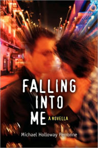 Title: Falling Into Me, Author: Michael Holloway Perronne