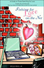 Fishing for Love on the Net: A Guide to Those Searching for Love