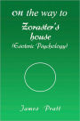 On the Way to Zoraster's House: (Esoteric Psychology)