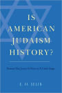Is American Judaism History?