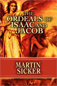 Title: The Ordeals of Isaac and Jacob, Author: Martin Sicker