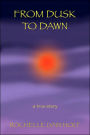 From Dusk to Dawn: A true Story