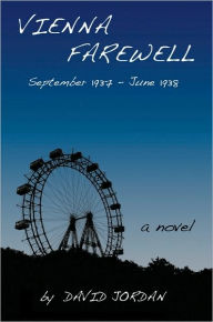 Title: Vienna Farewell: September 1937 - June 1938, Author: David Jordan