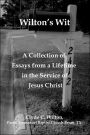 Wilton's Wit: A Collection of Essays from a Lifetime in the Service of Jesus Christ