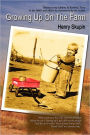 Growing up on the Farm: History in my Lifetime in Rosebud, Texas in the 1940¿s and 1950¿s As remembered by the Author
