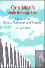 One Man's Walk through Life: A Memoir of Humor, Romance, and Tragedy