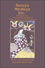 Title: Senryu Medleys Etc.: Modern Japanese Poetry, Author: Jean Elizabeth Ward