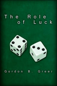 Title: The Role of Luck, Author: Gordon B Greer