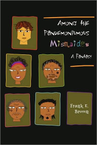 Title: Among the Pandemoniumous Mismaides: A Fantasy, Author: Frank Brown