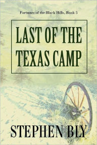 Title: Last of the Texas Camp, Author: Stephen Bly