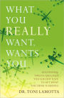 What You Really Want, Wants You