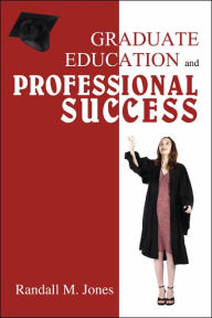 Title: Graduate Education and Professional Success, Author: R M Jones