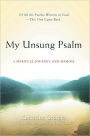 My Unsung Psalm: A Spiritual Journey and Memoir
