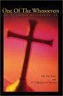 One Of The Whosoevers: The Life Story and A Collection of Sermons