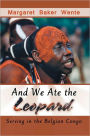 And We Ate the Leopard: Serving in the Belgian Congo
