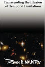 Transcending the Illusion of Temporal Limitations