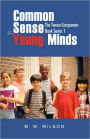 Common Sense For Young Minds: The Tween Companion Book Series 1