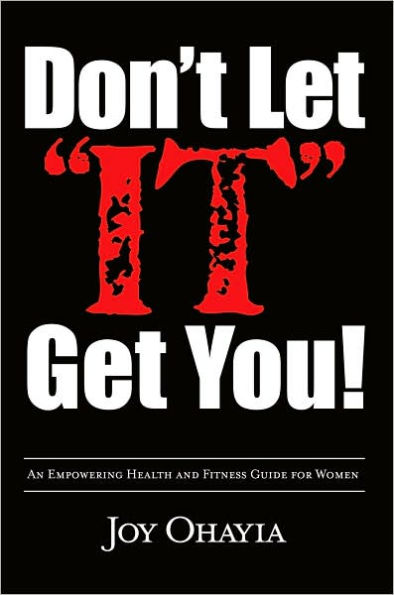 Don't Let It Get You!: An Empowering Health and Fitness Guide for Women