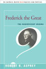 Frederick the Great: The Magnificent Enigma