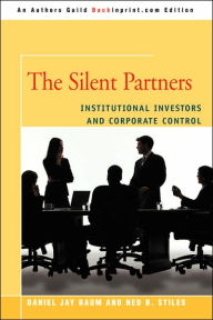 Title: The Silent Partners: Institutional Investors and Corporate Control, Author: Daniel J Baum