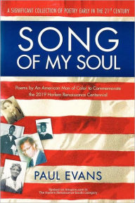 Title: Song of My Soul: Poems by An American Man of Color to Commemorate the 2019 Harlem Renaissance Centennial, Author: Paul Fairfax Evans