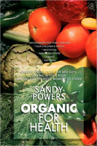 Title: Organic for Health, Author: Sandy Powers