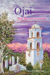 Title: The Ojai: Pink Moment Promises, Author: Patricia a Hartmann