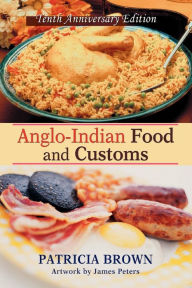 Anglo-Indian Food and Customs (Tenth Anniversary Edition)