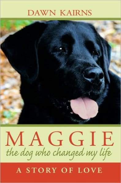 MAGGIE: the dog who changed my life:A Story of Love