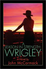 A Season In Strength: Wrigley