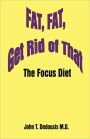 Fat, Fat, Get Rid of That: The Focus Diet