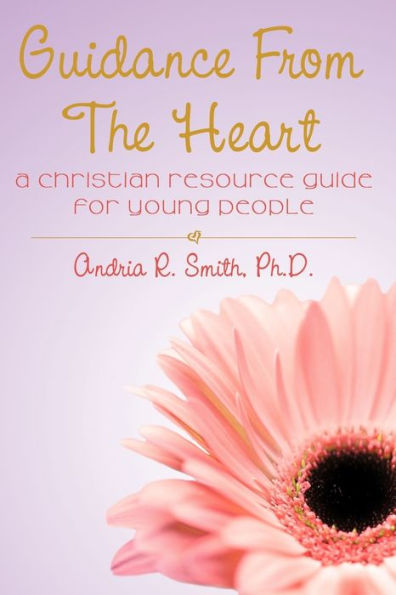 Guidance from the Heart: A Christian Resource Guide for Young People