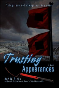 Title: Trusting Appearances: Things Are Not Always as They Seem, Author: Ned B Ricks