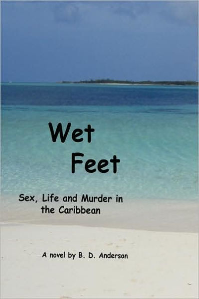 Wet Feet: Sex, Life and Murder in the Caribbean