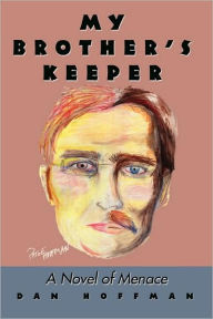 Title: My Brother's Keeper: A Novel of Menace, Author: Dan Hoffman