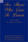 For Those Who Care To Learn