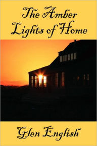 Title: The Amber Lights of Home, Author: Glen English