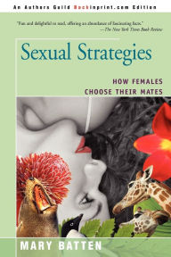 Title: Sexual Strategies: How Females Choose Their Mates, Author: Mary Batten