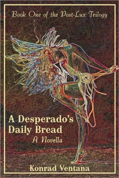 A Desperado's Daily Bread: A Novella