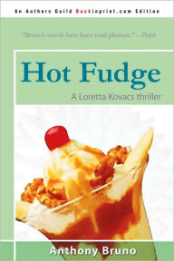 Title: Hot Fudge: A Loretta Kovacs Thriller, Author: Anthony Bruno