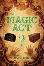The Magic ACT: A Mystery by S. Roy Stevenson