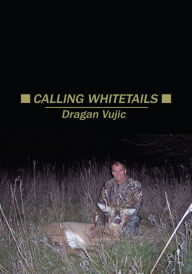 Title: Calling Whitetails, Author: Dragan Vujic