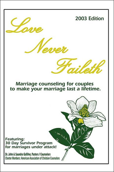 Love Never Faileth: Marriage Counseling for Couples to Make Your Marriage Last a Lifetime.