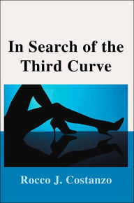 Title: In Search of the Third Curve, Author: Rocco J Costanzo