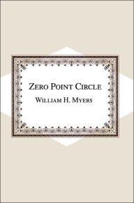 Title: Zero Point Circle, Author: William H Myers