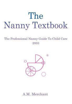 The Nanny Textbook: The Professional Nanny Guide To Child Care 2003