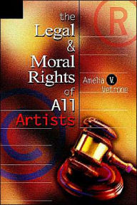 Title: The Legal and Moral Rights of All Artists, Author: Amelia V Vetrone