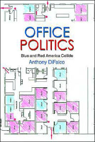 Title: Office Politics: Blue and Red America Collide, Author: Anthony Difalco
