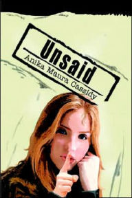 Title: Unsaid, Author: Anika Maura Cassidy