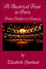Title: A Theatrical Feast in Paris, Author: Elizabeth Sharland